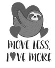 MOVE LESS, LOVE MORE