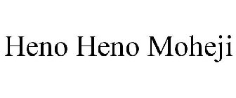 HENO HENO MOHEJI