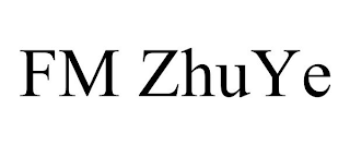 FM ZHUYE