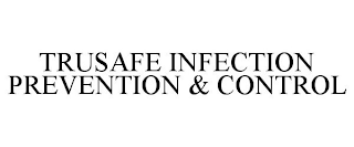 TRUSAFE INFECTION PREVENTION & CONTROL