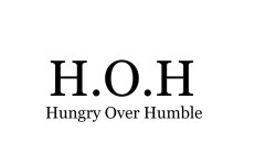 H.O.H HUNGRY OVER HUMBLE