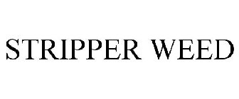 STRIPPER WEED