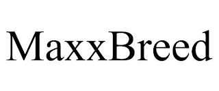 MAXXBREED