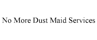 NO MORE DUST MAID SERVICES