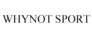 WHYNOT SPORT