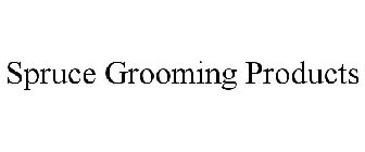 SPRUCE GROOMING PRODUCTS