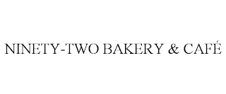 NINETY-TWO BAKERY & CAFÉ