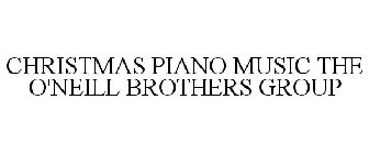 CHRISTMAS PIANO MUSIC O'NEILL BROTHERS GROUP