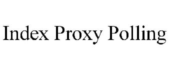 INDEX PROXY POLLING