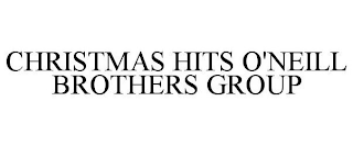 CHRISTMAS HITS O'NEILL BROTHERS GROUP