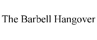 THE BARBELL HANGOVER