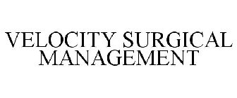 VELOCITY SURGICAL MANAGEMENT