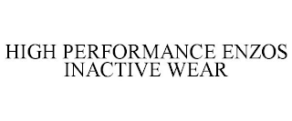 HIGH PERFORMANCE ENZOS INACTIVE WEAR