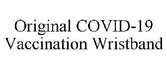 ORIGINAL COVID-19 VACCINATION WRISTBAND