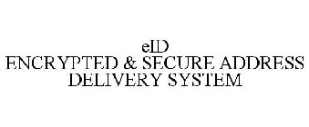 EID ENCRYPTED & SECURE ADDRESS DELIVERY SYSTEM