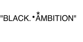 'BLACK AMBITION