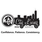 CITY LIVING DOG SERVICES CONFIDENCE PATIENCE CONSISTENCY