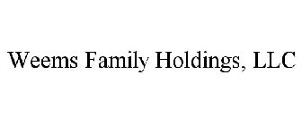 WEEMS FAMILY HOLDINGS, LLC