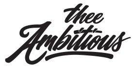 THEE AMBITIOUS