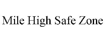 MILE HIGH SAFE ZONE
