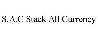 S.A.C STACK ALL CURRENCY