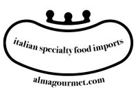 ITALIAN SPECIALTY FOOD IMPORTS ALMAGOURMET.COM