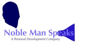 NOBLE MAN SPEAKS - A PERSONAL DEVELOPMENT COMPANY
