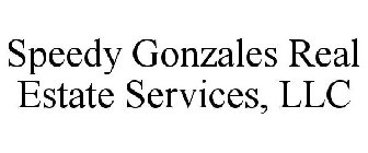 SPEEDY GONZALES REAL ESTATE SERVICES, LLC