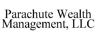 PARACHUTE WEALTH MANAGEMENT, LLC