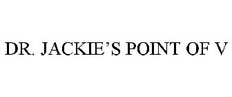 DR. JACKIE'S POINT OF V