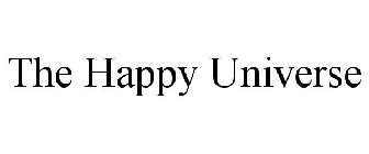 THE HAPPY UNIVERSE