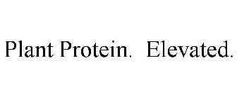 PLANT PROTEIN. ELEVATED.