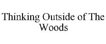 THINKING OUTSIDE OF THE WOODS