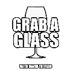 GRAB A GLASS WITH DAVID THOMAS