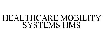 HEALTHCARE MOBILITY SYSTEMS HMS