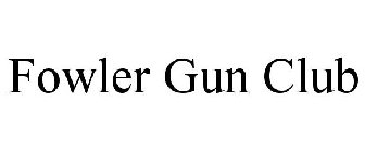 FOWLER GUN CLUB