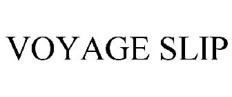 VOYAGE SLIP