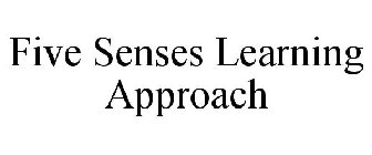 FIVE SENSES LEARNING APPROACH