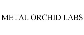 METAL ORCHID LABS