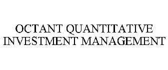 OCTANT QUANTITATIVE INVESTMENT MANAGEMENT
