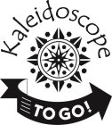 KALEIDOSCOPE TO GO!