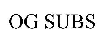 OG SUBS