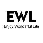 EWL ENJOY WONDERFUL LIFE