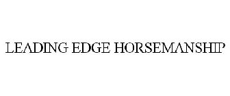 LEADING EDGE HORSEMANSHIP