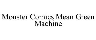 MONSTER COMICS MEAN GREEN MACHINE