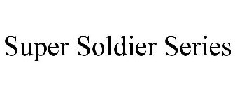 SUPER SOLDIER SERIES