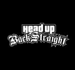 HEAD UP BACK STRAIGHT