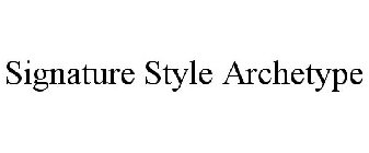 SIGNATURE STYLE ARCHETYPE