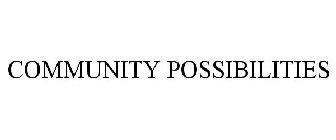 COMMUNITY POSSIBILITIES