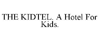 THE KIDTEL. A HOTEL FOR KIDS.